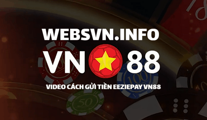 Video cách gửi tiền EEZIEPAY tại VN88