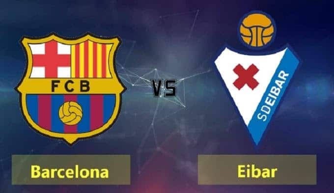 Soi kèo nhà cái Barcelona vs Eibar, 23/2/2020 - VĐQG Tây Ban Nha