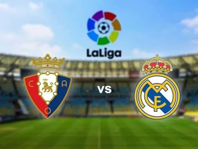 Soi kèo Osasuna vs Real Madrid, 10/01/2021 - VĐQG Tây Ban Nha