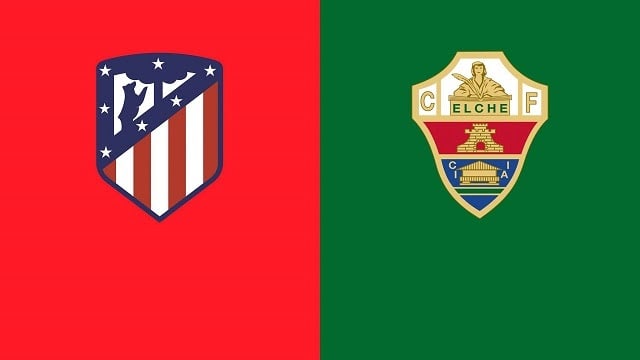 Soi keo Elche vs Atl Madrid 01 05 2021 VDQG Tay Ban Nha