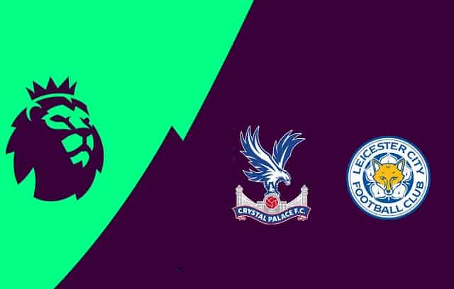 Soi kèo Leicester vs Crystal Palace, 27/4/2021 - Ngoại Hạng Anh