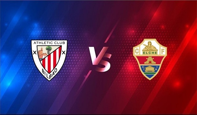 Soi keo Elche vs Ath Bilbao 22 05 2021 VDQG Tay Ban Nha