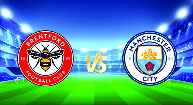 Soi kèo bóng đá trận Brentford vs Manchester City, 03h15 30/12/2021 – Giải vô địch Ngoại hạng Anh