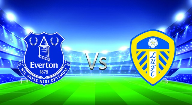 Soi kèo trận đấu Everton vs Leeds, 22h00 12/02/2022 – Giải bóng đá Ngoại hạng Anh