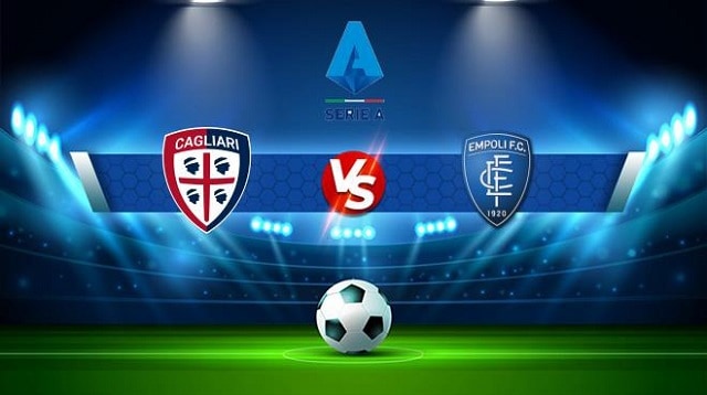 Soi keo tran dau Empoli  vs Cagliari 21h00 13 02 2022 – Giai bong da Serie A