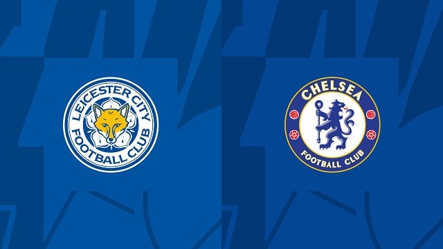 Soi kèo trận đấu Leicester vs Chelsea, 11/03/2023 – Giải Ngoại hạng Anh