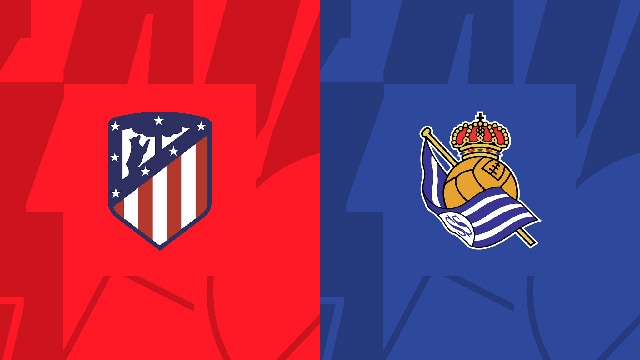 Soi kèo trận đấu Atl. Madrid vs Real Sociedad, 29/05/2023 – Giải VĐQG Tây Ban Nha