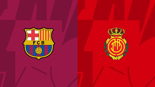 Soi kèo trận đấu Barcelona vs Mallorca, 29/05/2023 – Giải VĐQG Tây Ban Nha