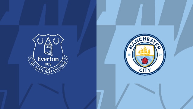 Soi kèo trận đấu Everton vs Manchester City, 14/05/2023 – Giải Ngoại Hạng Anh