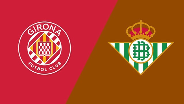 Soi kèo trận đấu Girona vs Betis, 29/05/2023 – Giải VĐQG Tây Ban Nha