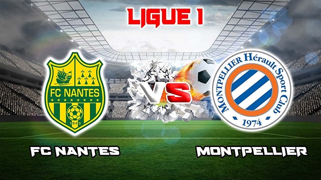 Soi kèo trận đấu Nantes vs Montpellier, 20/05/2023 – Giải VĐQG Pháp