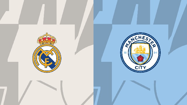 Soi kèo trận đấu Real Madrid vs Manchester City, 10/05/2023 – Giải Champions League