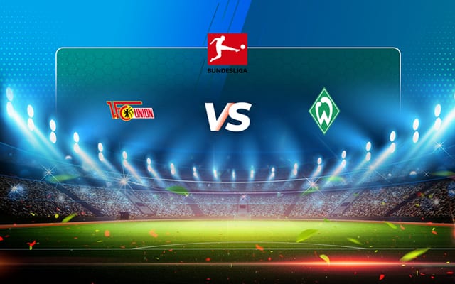 Soi kèo trận đấu Union Berlin vs Werder Bremen, 27/05/2023 – Giải VĐQG Đức