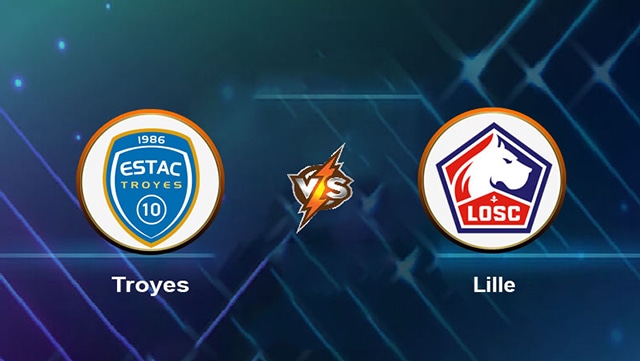 Soi kèo trận đấu Troyes vs Lille, 04/06/2023 – Giải VĐQG Pháp